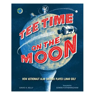 Tee Time on the Moon - Kelly, David A.