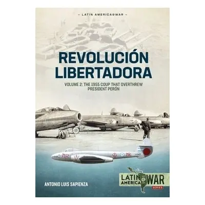 Revolucion Libertadora Volume 2 - Sapienza Fracchia, Antonio Luis