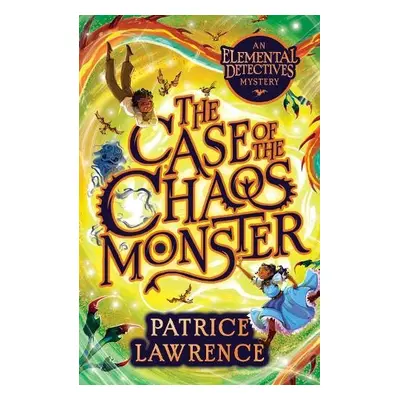 Case of the Chaos Monster: an Elemental Detectives Adventure - Lawrence, Patrice