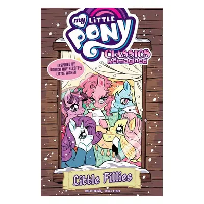 My Little Pony: Classics Reimagined--Little Fillies - Brown, Megan a Ayoub, Jenna