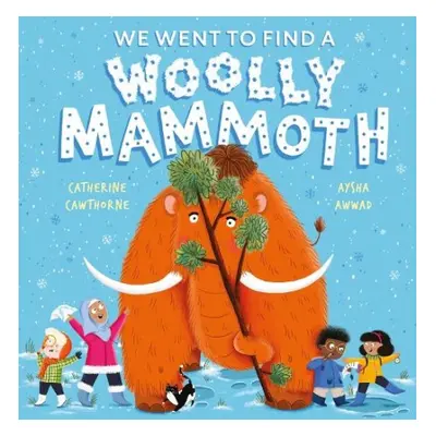 We Went to Find a Woolly Mammoth - Cawthorne, Catherine