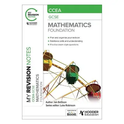 My Revision Notes: CCEA GCSE Mathematics Foundation - Bettison, Ian