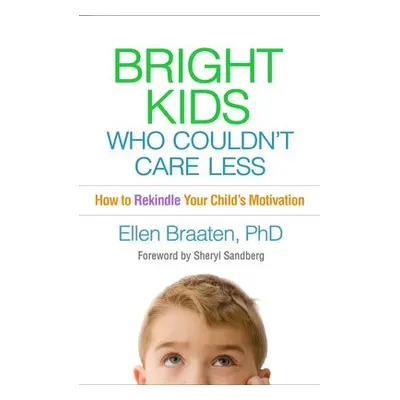 Bright Kids Who Couldn't Care Less - Braaten, Ellen (Massachusetts General Hospital/Harvard Medi