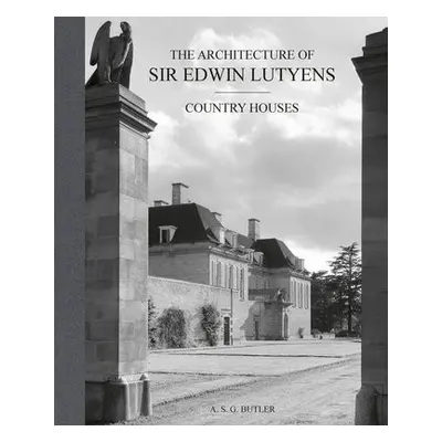 Architecture of Sir Edwin Lutyens - Butler, A.S.G.