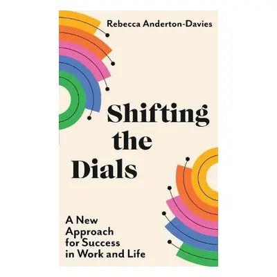 Shifting the Dials - Anderton-Davies, Rebecca