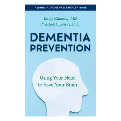 Dementia Prevention - Clionsky, Emily a Clionsky, Mitchell (Clionsky Neuro Systems, Inc.)