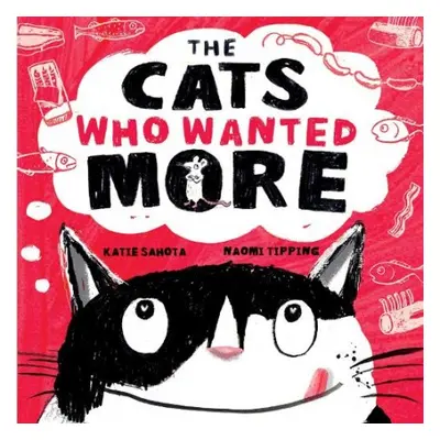 Cats Who Wanted More - Sahota, Katie