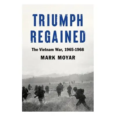 Triumph Regained - Moyar, Mark