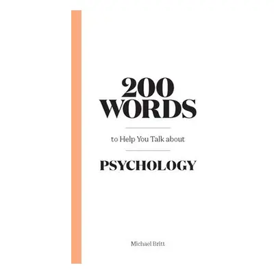 200 Words to Help You Talk About Psychology - Britt, Michael