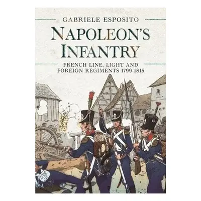 Napoleon's Infantry - Esposito, Gabriele