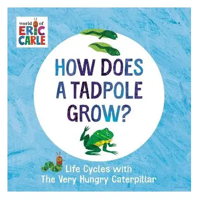 How Does a Tadpole Grow? - Carle, Eric