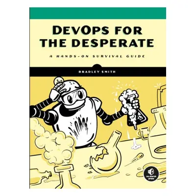 DevOps for the Desperate - Smith, Bradley