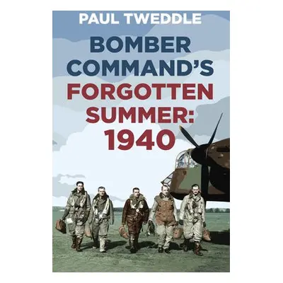 Bomber Command's Forgotten Summer - Tweddle, Paul