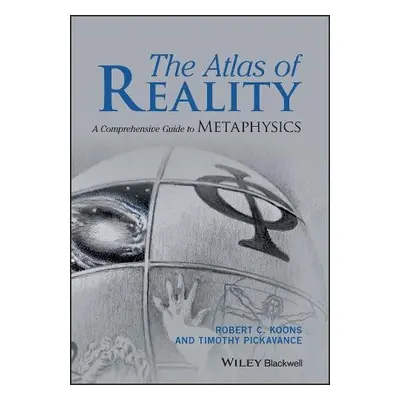 Atlas of Reality - Koons, Robert C. (University of Texas at Austin) a Pickavance, Timothy (Biola