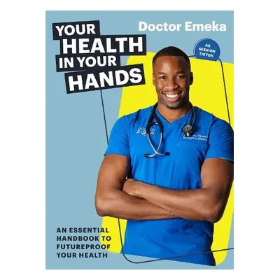 Your Health in Your Hands - Okorocha, Doctor Emeka