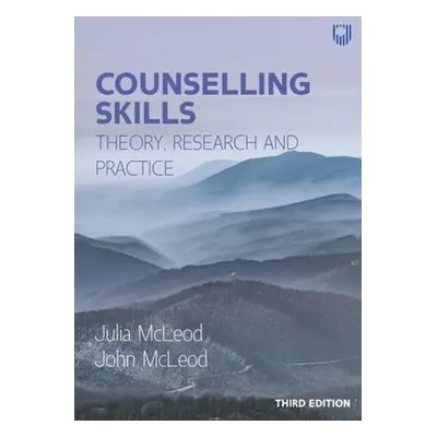 Counselling Skills: Theory, Research and Practice 3e - McLeod, John a McLeod, Julia