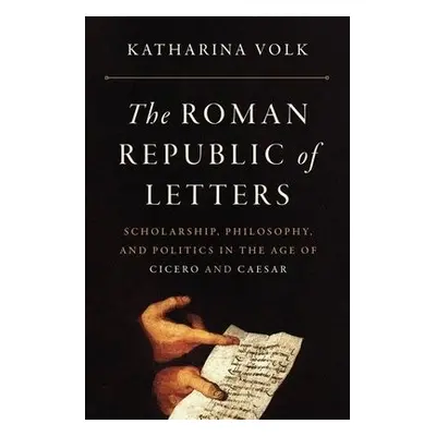 Roman Republic of Letters - Volk, Katharina