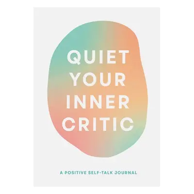 Quiet Your Inner Critic - Kramer, Lindsay