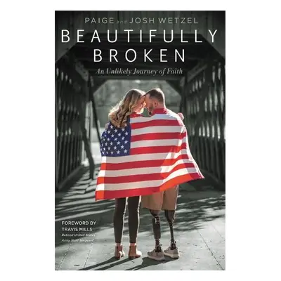 Beautifully Broken - Wetzel, Josh a Wetzel, Paige