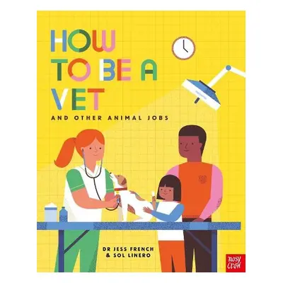 How to Be a Vet and Other Animal Jobs - French, Dr Jess