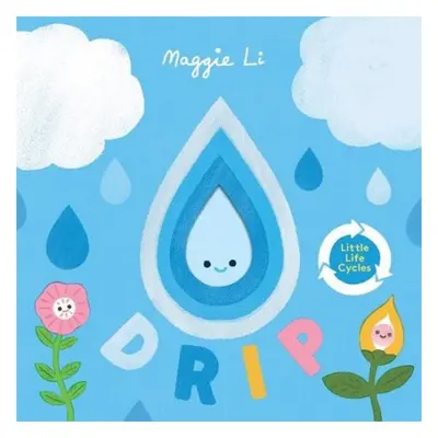 Little Life Cycles: Drip - Li, Maggie