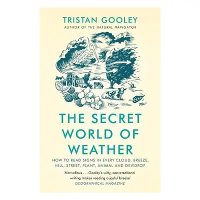 Secret World of Weather - Gooley, Tristan