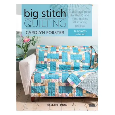 Big Stitch Quilting - Forster, Carolyn