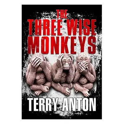 Three Wise Monkeys - Anton, Terry