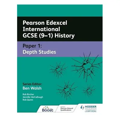 Pearson Edexcel International GCSE (9–1) History: Paper 1 Depth Studies - Bircher, Rob a McCullo