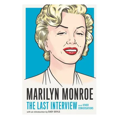 Marilyn Monroe: The Last Interview - Monroe, Marilyn