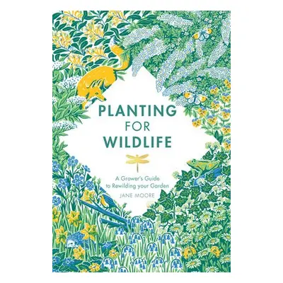 Planting for Wildlife - Moore, Jane