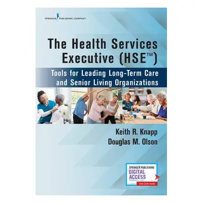 Health Services Executive (HSE) - Knapp, Keith R., PhD, MHA, HSE, CFACHCA a Olson, Douglas M., P