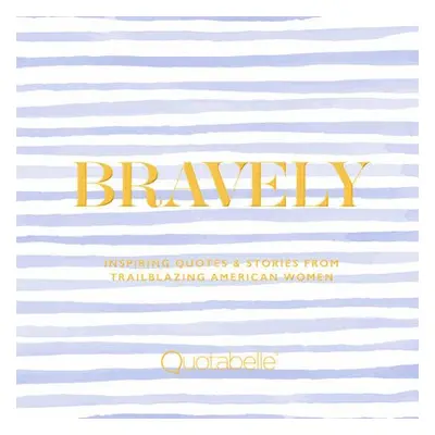 Bravely - Williamson, Alicia a Weger, Pauline a Quotabelle