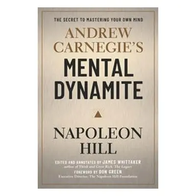 Andrew Carnegie's Mental Dynamite - Hill, Napoleon