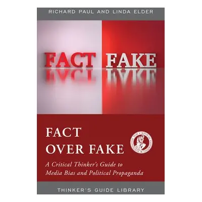 Fact over Fake - Elder, Linda a Paul, Richard