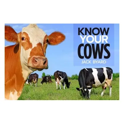 Know Your Cows - Byard, Jack