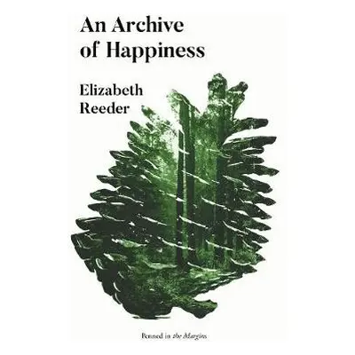 Archive of Happiness - Reeder, Elizabeth