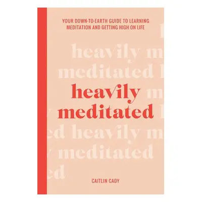 Heavily Meditated - Cady, Caitlin