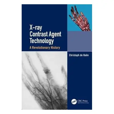 X-ray Contrast Agent Technology - de Haen, Christoph (Bracco Imaging SpA (Retired), University o