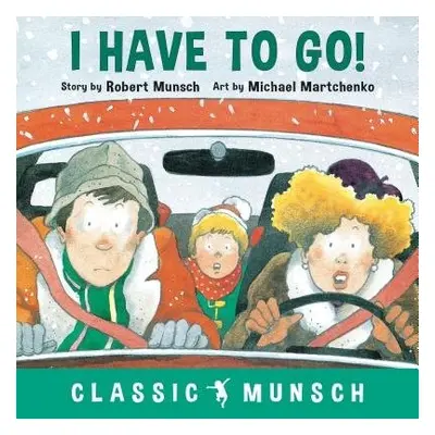 I Have to Go! - Munsch, Robert