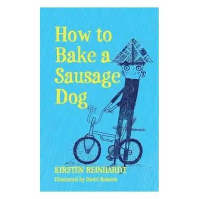 How to Bake a Sausage Dog - Reinhardt, Kirsten