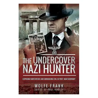 Undercover Nazi Hunter - Frank, Wolfe