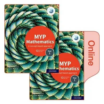 MYP Mathematics 1: Print and Enhanced Online Course Book Pack - Weber, David a Kunkel, Talei a S