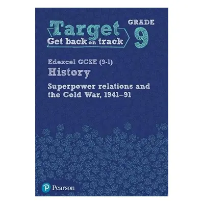 Target Grade 9 Edexcel GCSE (9-1) History Superpower Relations and the Cold War 1941-91 Workbook