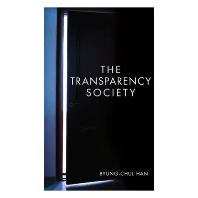 Transparency Society - Han, Byung-Chul