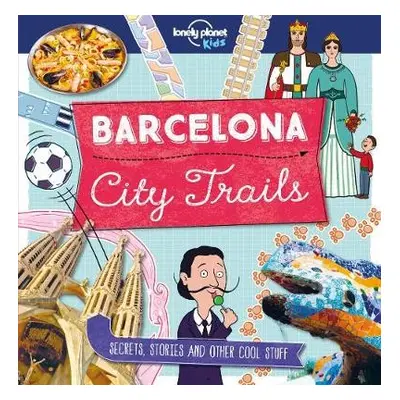 Lonely Planet Kids City Trails - Barcelona - Lonely Planet Kids a Butterfield, Moira