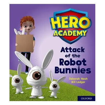 Hero Academy: Oxford Level 5, Green Book Band: Attack of the Robot Bunnies - Nash, Deborah