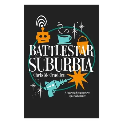 Battlestar Suburbia - McCrudden, Chris