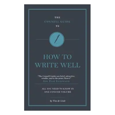 Connell Guide To How to Write Well - Lisle, Tim de