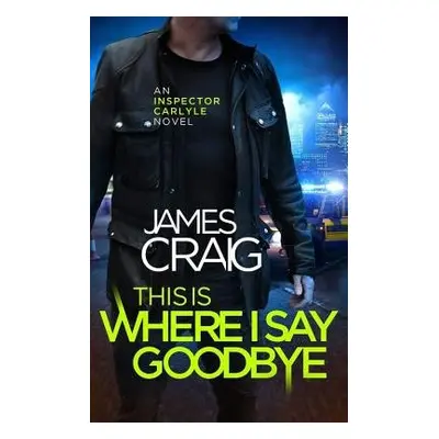 This is Where I Say Goodbye - Craig, James